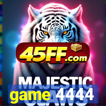 game 4444